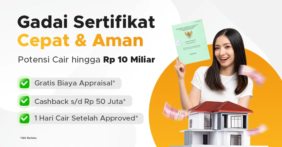 Promo Gadai Sertifikat Cepat & Aman - Gratis Appraisal, Cashback Rp 50 Juta, 1 Hari Cair